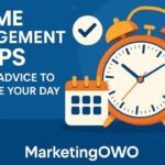 Time Management Advice: Expert Tips to Maximize Your Day | MarketingOWO